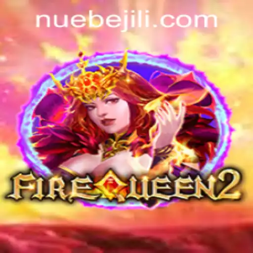 Discover the Thrilling World of FireQueen2 by NUEBE Gaming