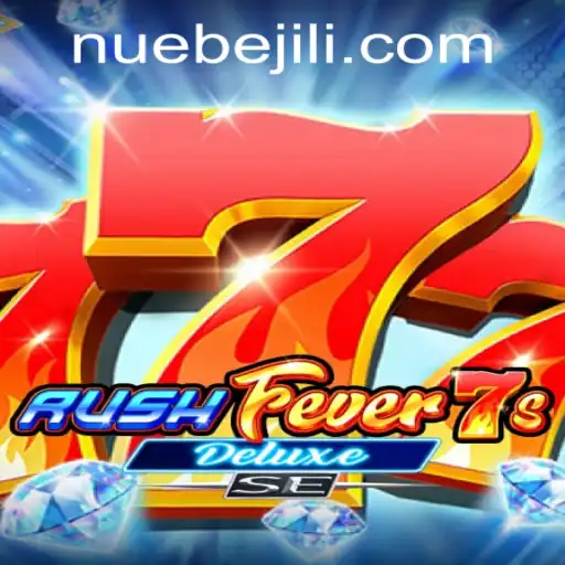 Exploring the Thrills of RushFever7sDeluxeSE: A NUEBE Gaming Creation